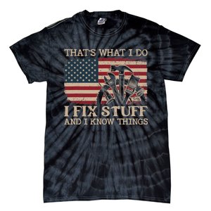 That's What I Do I Fix Stuff And I Know Things Funny Saying Tie-Dye T-Shirt