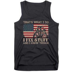 That's What I Do I Fix Stuff And I Know Things Funny Saying Tank Top