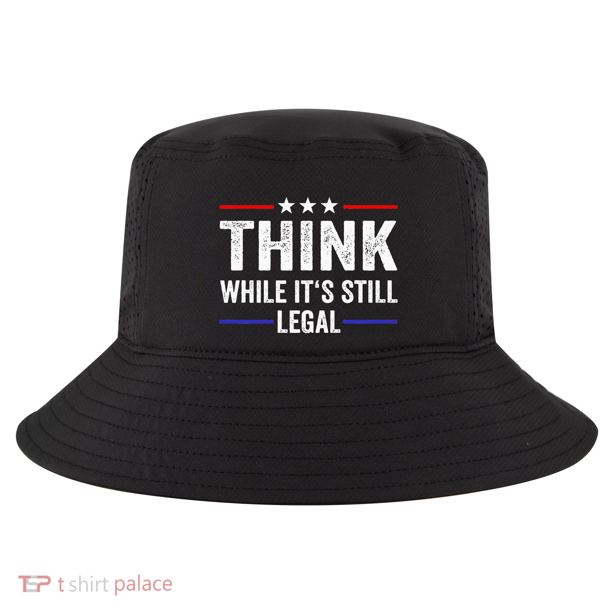 Think While Its Still Legal Think While Its Still Legal Cool Comfort Performance Bucket Hat