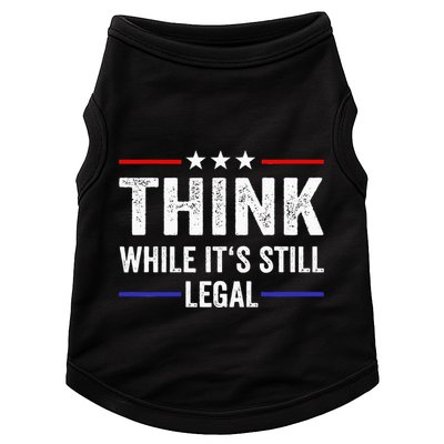 Think While Its Still Legal Think While Its Still Legal Doggie Tank