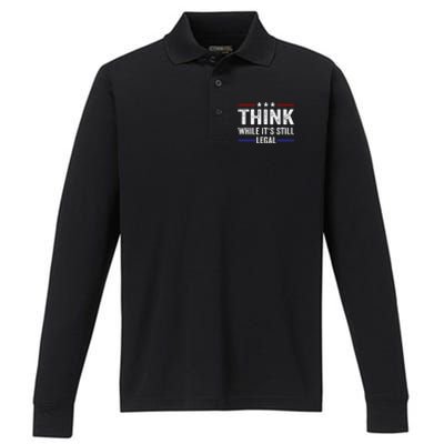 Think While Its Still Legal Think While Its Still Legal Performance Long Sleeve Polo