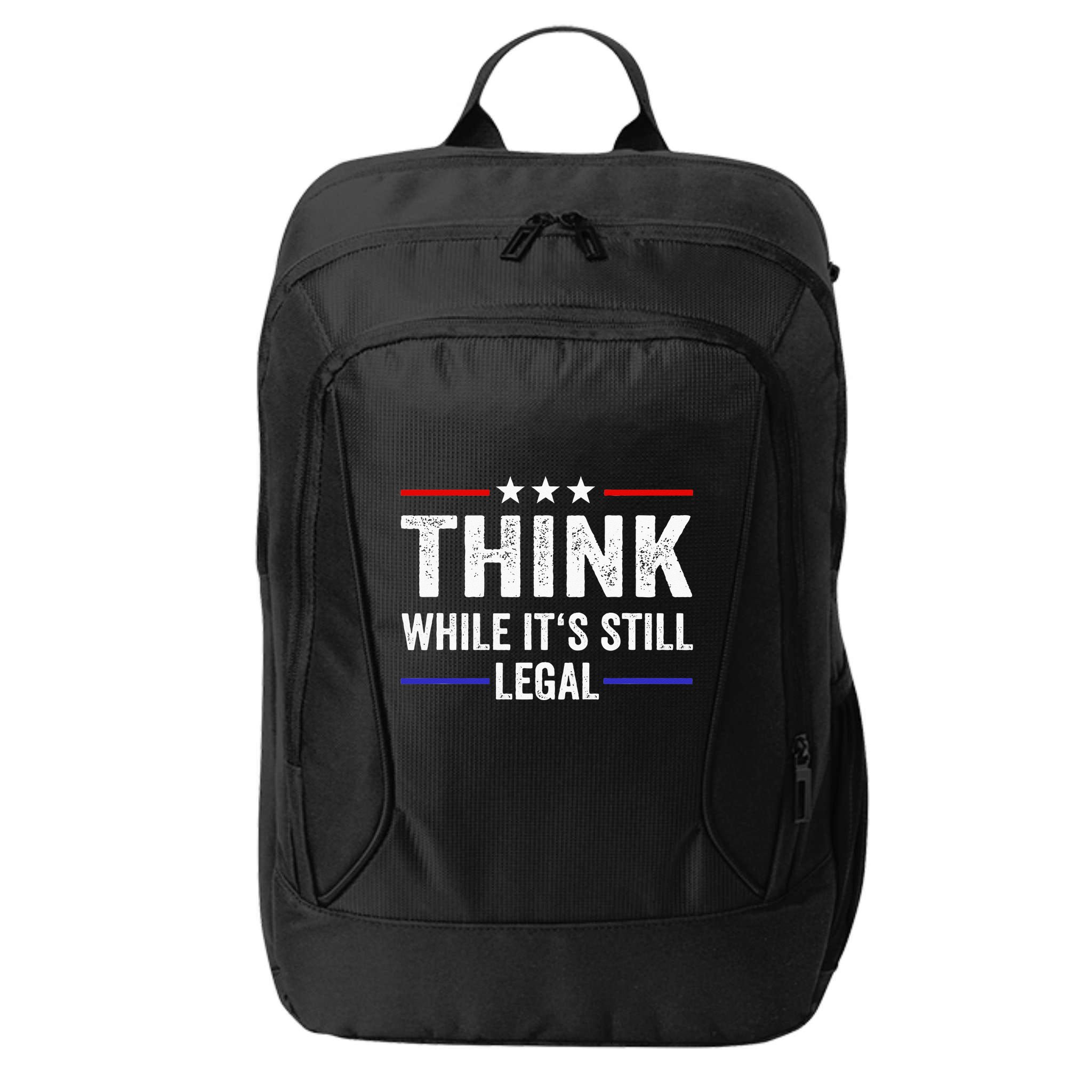 Think While Its Still Legal Think While Its Still Legal City Backpack