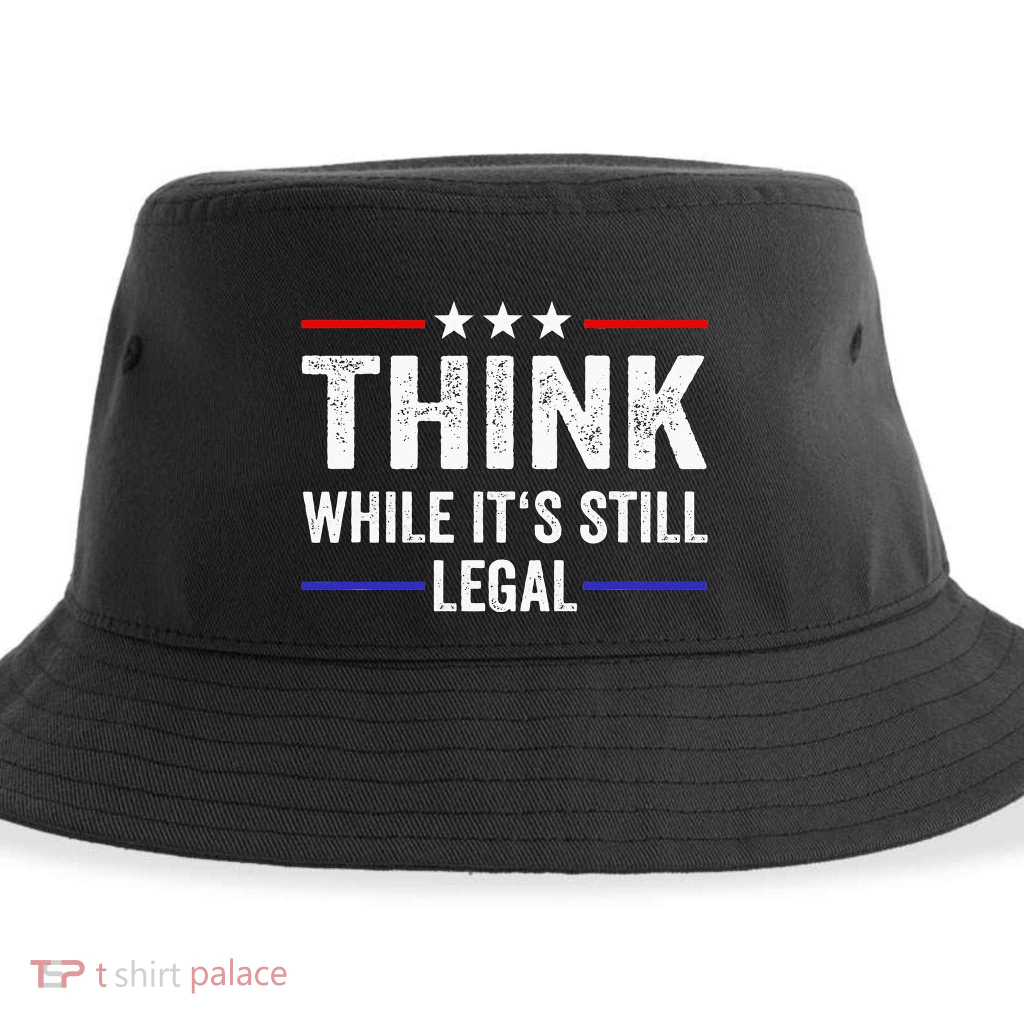 Think While Its Still Legal Think While Its Still Legal Sustainable Bucket Hat