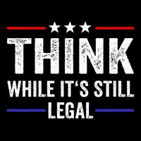 Think While Its Still Legal Think While Its Still Legal Drawstring Bag