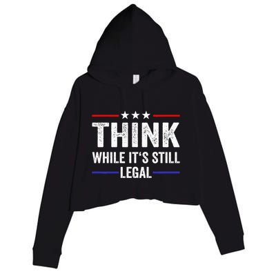 Think While Its Still Legal Think While Its Still Legal Crop Fleece Hoodie