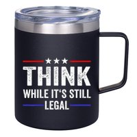 Think While Its Still Legal Think While Its Still Legal 12oz Stainless Steel Coffee Mug