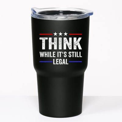 Think While Its Still Legal Think While Its Still Legal Tumbler