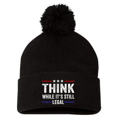Think While Its Still Legal Think While Its Still Legal Pom Pom 12in Knit Beanie
