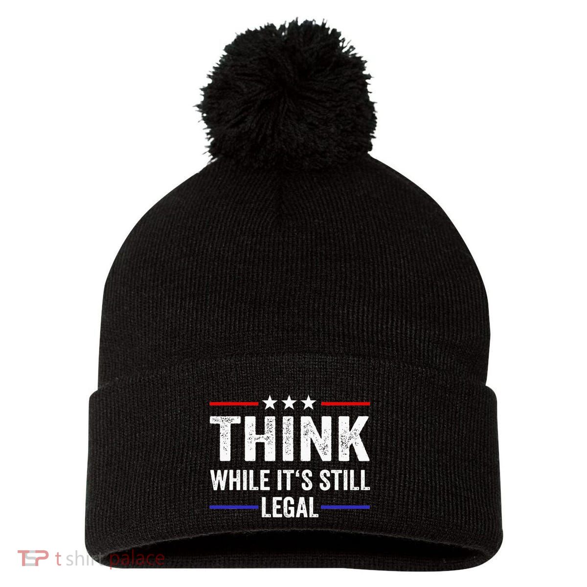 Think While Its Still Legal Think While Its Still Legal Pom Pom 12in Knit Beanie