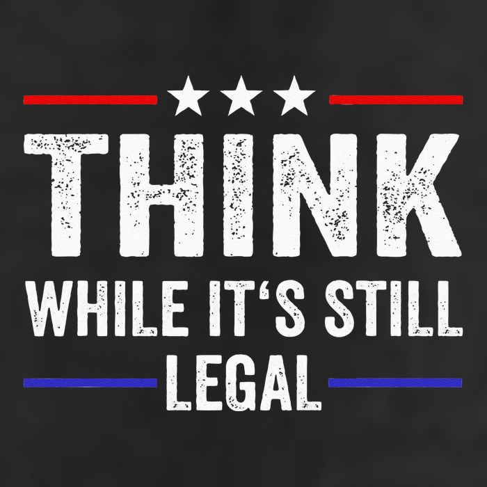 Think While Its Still Legal Think While Its Still Legal Golf Towel