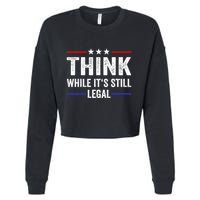 Think While Its Still Legal Think While Its Still Legal Cropped Pullover Crew