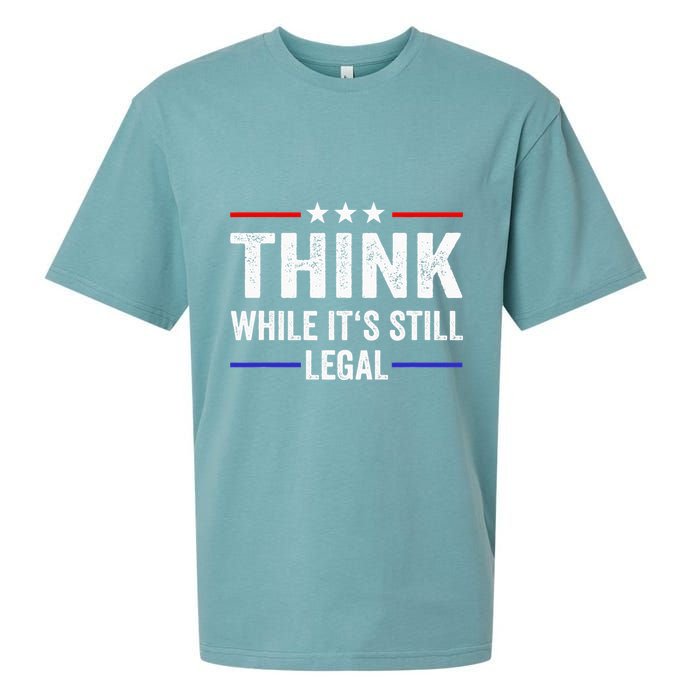 Think While Its Still Legal Think While Its Still Legal Sueded Cloud Jersey T-Shirt