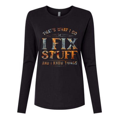 ThatS What I Do I Fix Stuff And I Know Things Funny Womens Cotton Relaxed Long Sleeve T-Shirt