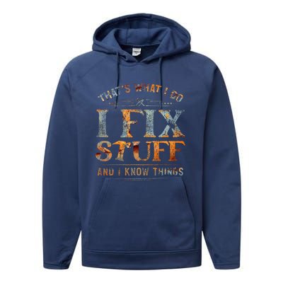 ThatS What I Do I Fix Stuff And I Know Things Funny Performance Fleece Hoodie