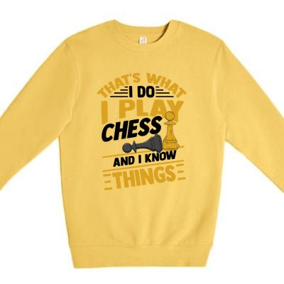 Thats What I Do I Play Chess And I Know Things Funny Chessboard Set King Premium Crewneck Sweatshirt