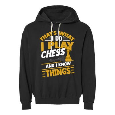 Thats What I Do I Play Chess And I Know Things Funny Chessboard Set King Garment-Dyed Fleece Hoodie