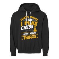 Thats What I Do I Play Chess And I Know Things Funny Chessboard Set King Garment-Dyed Fleece Hoodie