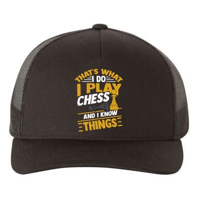 Thats What I Do I Play Chess And I Know Things Funny Chessboard Set King Yupoong Adult 5-Panel Trucker Hat