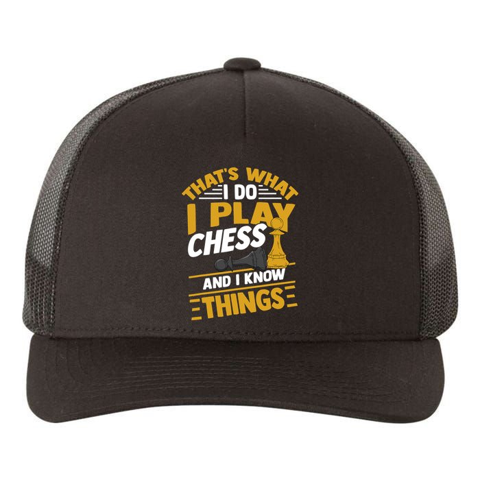 Thats What I Do I Play Chess And I Know Things Funny Chessboard Set King Yupoong Adult 5-Panel Trucker Hat