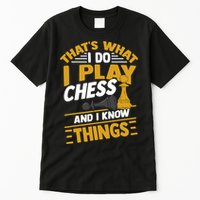 Thats What I Do I Play Chess And I Know Things Funny Chessboard Set King Tall T-Shirt