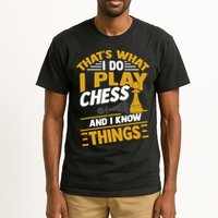 Thats What I Do I Play Chess And I Know Things Funny Chessboard Set King Tall T-Shirt
