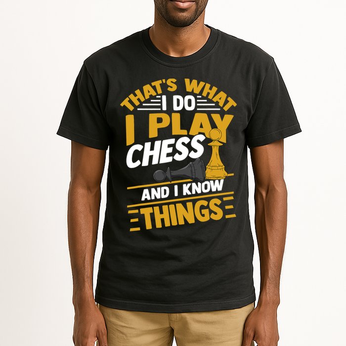 Thats What I Do I Play Chess And I Know Things Funny Chessboard Set King Tall T-Shirt