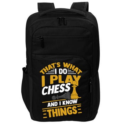 Thats What I Do I Play Chess And I Know Things Funny Chessboard Set King Impact Tech Backpack