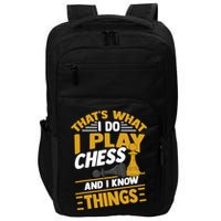 Thats What I Do I Play Chess And I Know Things Funny Chessboard Set King Impact Tech Backpack