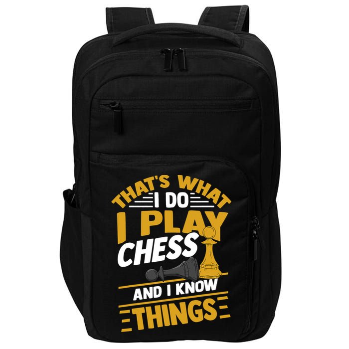 Thats What I Do I Play Chess And I Know Things Funny Chessboard Set King Impact Tech Backpack