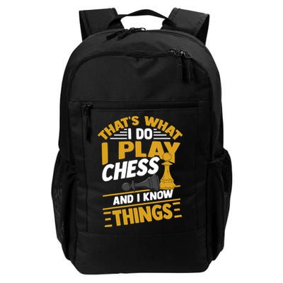 Thats What I Do I Play Chess And I Know Things Funny Chessboard Set King Daily Commute Backpack