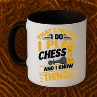 Thats What I Do I Play Chess And I Know Things Funny Chessboard Set King Mug