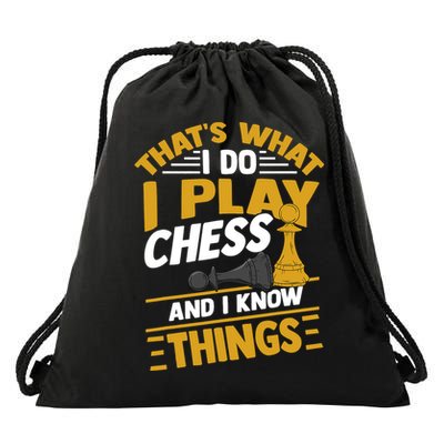 Thats What I Do I Play Chess And I Know Things Funny Chessboard Set King Drawstring Bag