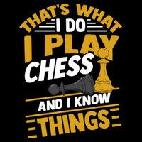 Thats What I Do I Play Chess And I Know Things Funny Chessboard Set King Flat Bill Trucker Hat