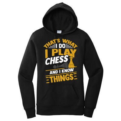 Thats What I Do I Play Chess And I Know Things Funny Chessboard Set King Women's Pullover Hoodie
