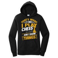 Thats What I Do I Play Chess And I Know Things Funny Chessboard Set King Women's Pullover Hoodie