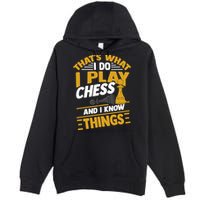 Thats What I Do I Play Chess And I Know Things Funny Chessboard Set King Premium Pullover Hoodie