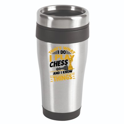 Thats What I Do I Play Chess And I Know Things Funny Chessboard Set King 16oz Travel Tumbler
