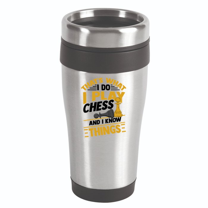 Thats What I Do I Play Chess And I Know Things Funny Chessboard Set King 16oz Travel Tumbler