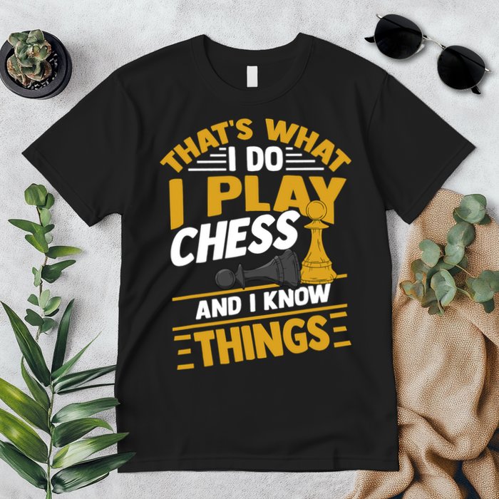 Thats What I Do I Play Chess And I Know Things Funny Chessboard Set King Premium T-Shirt