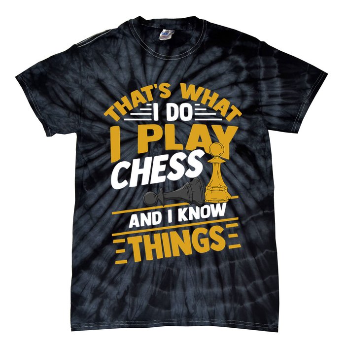 Thats What I Do I Play Chess And I Know Things Funny Chessboard Set King Tie-Dye T-Shirt