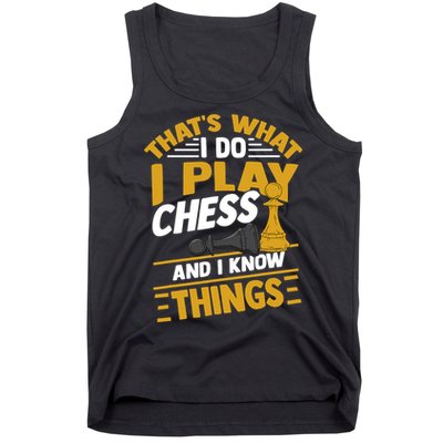 Thats What I Do I Play Chess And I Know Things Funny Chessboard Set King Tank Top