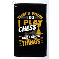 Thats What I Do I Play Chess And I Know Things Funny Chessboard Set King Golf Towel
