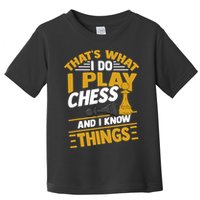 Thats What I Do I Play Chess And I Know Things Funny Chessboard Set King Toddler T-Shirt