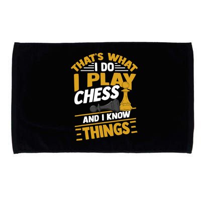 Thats What I Do I Play Chess And I Know Things Funny Chessboard Set King Microfiber Hand Towel
