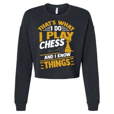 Thats What I Do I Play Chess And I Know Things Funny Chessboard Set King Cropped Pullover Crew