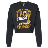 Thats What I Do I Play Chess And I Know Things Funny Chessboard Set King Cropped Pullover Crew