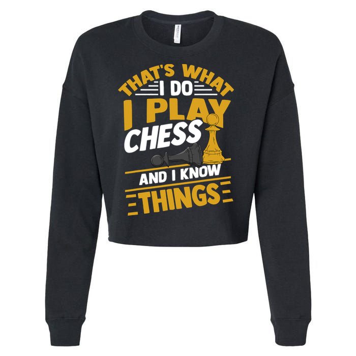 Thats What I Do I Play Chess And I Know Things Funny Chessboard Set King Cropped Pullover Crew