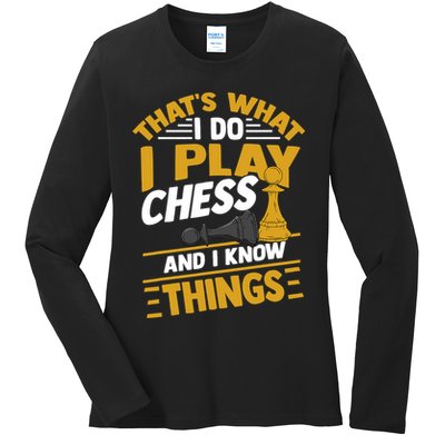 Thats What I Do I Play Chess And I Know Things Funny Chessboard Set King Ladies Long Sleeve Shirt