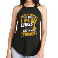 Thats What I Do I Play Chess And I Know Things Funny Chessboard Set King Women's Perfect Tri Rocker Tank