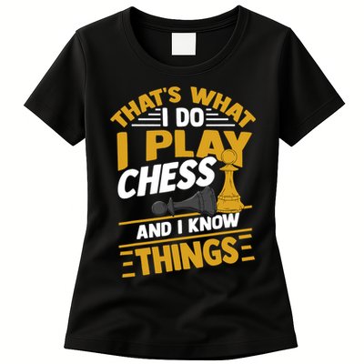 Thats What I Do I Play Chess And I Know Things Funny Chessboard Set King Womens T-Shirt